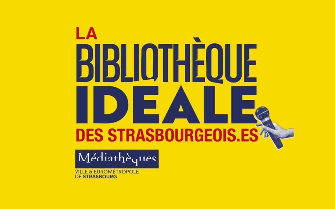 La Bibliothèque idéale des strasbourgeois
